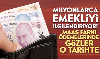 Milyonlarca emekliyi ilgilendiriyor! Maaş farkı ödemelerinde gözler o tarihte