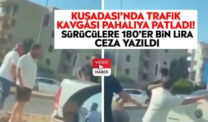 Kuşadası’nda trafik kavgası pahalıya patladı! Sürücülere 180'er bin lira ceza yazıldı