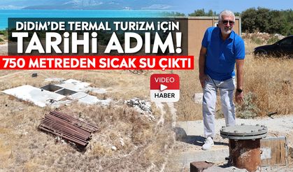Didim’de termal turizm için tarihi adım! 750 metreden sıcak su çıktı