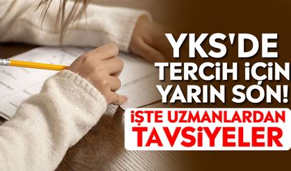 YKS'de tercih için yarın son! İşte uzmanlardan tavsiyeler