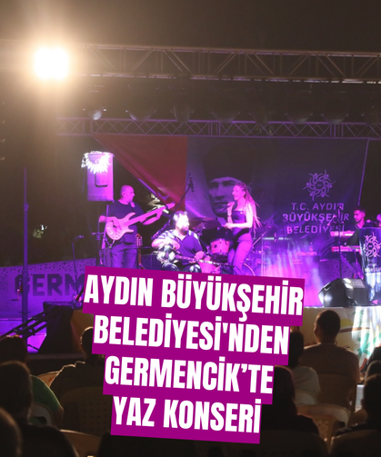 Aydın Büyükşehir Belediyesi'nden Germencik'te yaz konseri