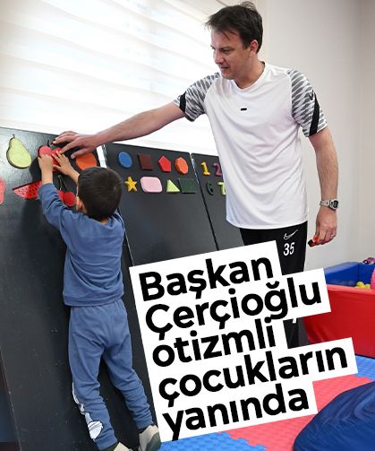 Başkan Çerçioğlu otizmli çocukların yanında