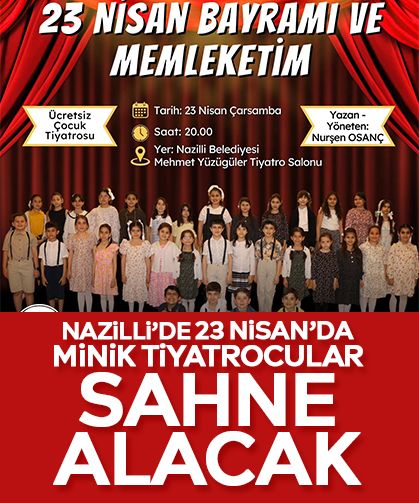 Nazilli’de 23 Nisan’da minik tiyatrocular sahne alacak