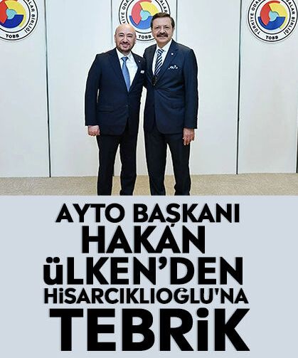 AYTO Başkanı Hakan Ülken’den Hisarcıklıoğlu'na tebrik
