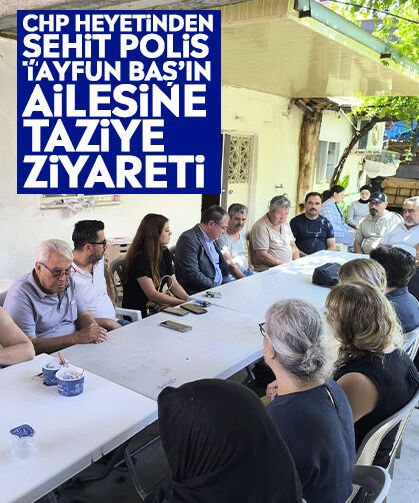 CHP heyetinden Şehit Polis Tayfun Baş’ın ailesine taziye ziyareti
