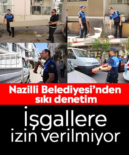 Nazilli Belediyesi’nden sıkı denetim