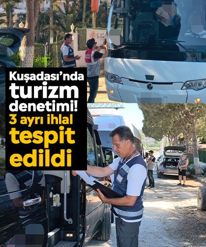 Kuşadası’nda turizm denetimi! 3 ayrı ihlal tespit edildi