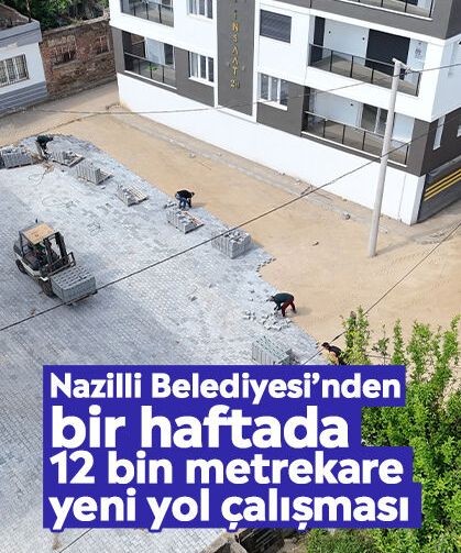 Nazilli Belediyesi’nden bir haftada 12 bin metrekare yeni yol çalışması
