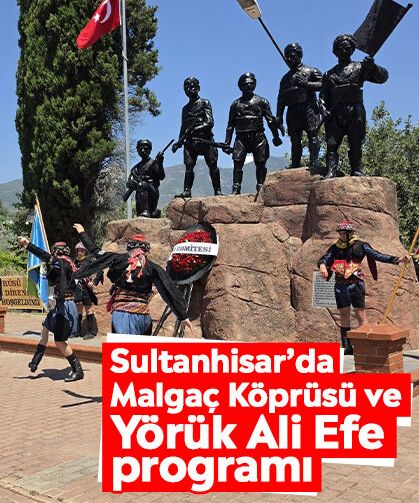 Sultanhisar’da Malgaç Köprüsü ve Yörük Ali Efe programı