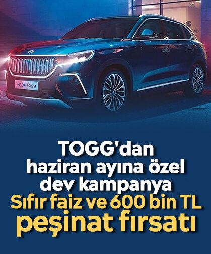 TOGG'dan haziran ayına özel dev kampanya: Sıfır faiz ve 600 bin TL peşinat fırsatı