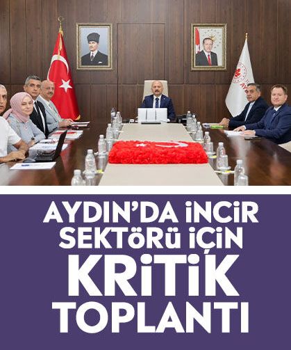 Aydın’da incir sektörü için kritik toplantı