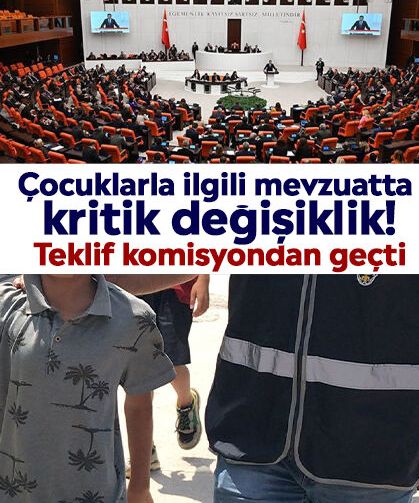 Çocuklarla ilgili mevzuatta kritik değişiklik! Teklif komisyondan geçti