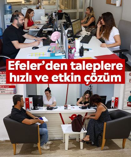 Efeler’den taleplere hızlı ve etkin çözüm