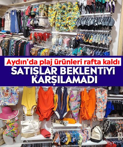 Aydın'da plaj ürünleri rafta kaldı: Satışlar beklentiyi karşılamadı