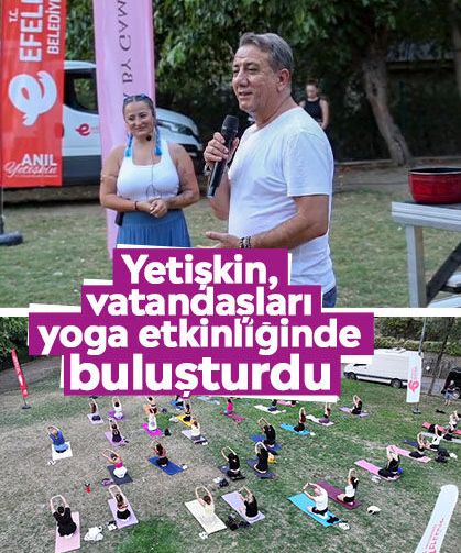 Yetişkin, vatandaşları yoga etkinliğinde buluşturdu