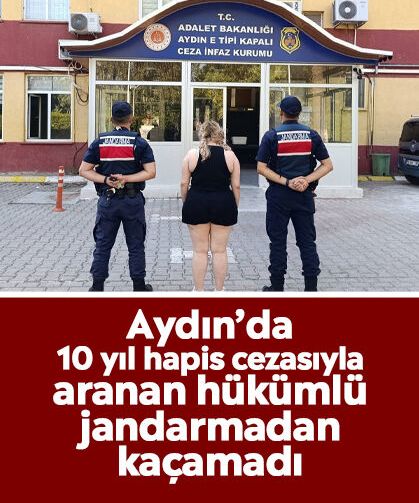 Aydın’da 10 yıl hapis cezasıyla aranan hükümlü jandarmadan kaçamadı