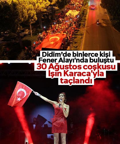 Didim’de binlerce kişi Fener Alayı'nda buluştu: 30 Ağustos coşkusu Işın Karaca'yla taçlandı