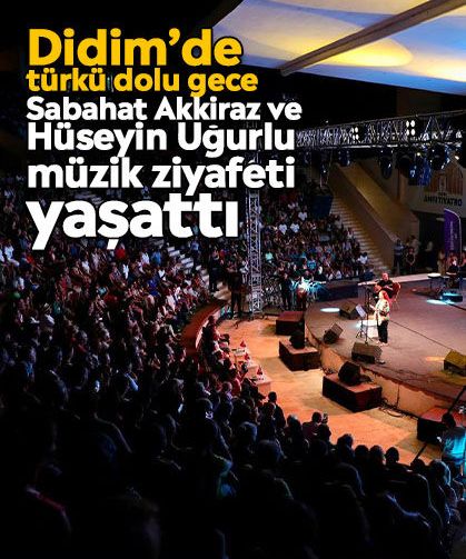 Didim’de türkü dolu gece: Sabahat Akkiraz ve Hüseyin Uğurlu müzik ziyafeti yaşattı
