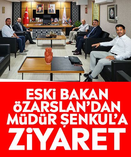 Eski Bakan Özarslan’dan Müdür Şenkul’a ziyaret