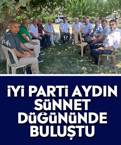 İYİ Parti Aydın sünnet düğününde buluştu