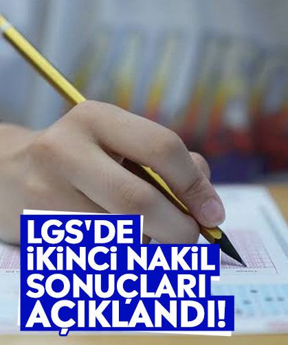 LGS'de ikinci nakil sonuçları açıklandı!