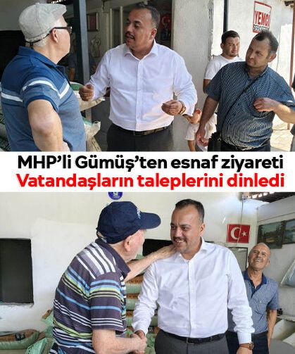 MHP’li Gümüş’ten esnaf ziyareti: Vatandaşların taleplerini dinledi