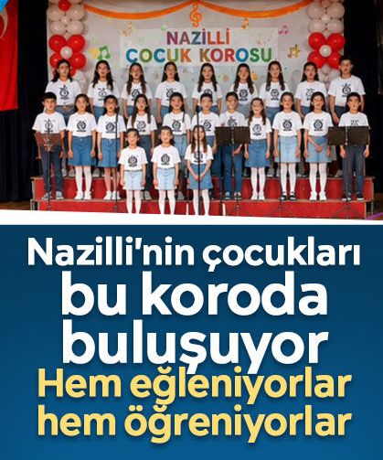 Nazilli'nin çocukları bu koroda buluşuyor: Hem eğleniyorlar hem öğreniyorlar