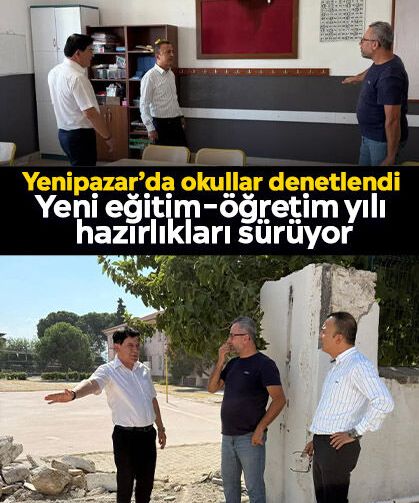 Yenipazar’da okullar denetlendi: Yeni eğitim-öğretim yılı hazırlıkları sürüyor