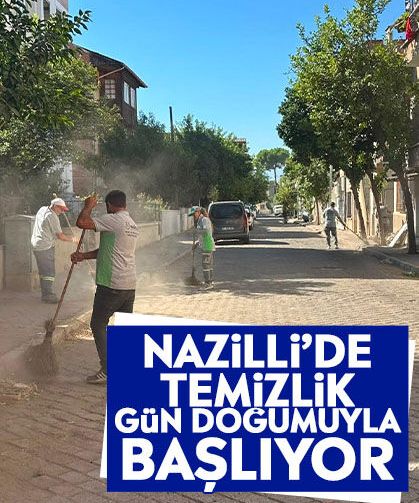 Nazilli’de temizlik gün doğumuyla başlıyor