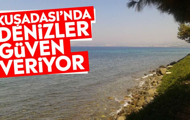 Kuşadası’nda denizler güven veriyor