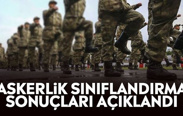 Askerlik sınıflandırma sonuçları açıklandı