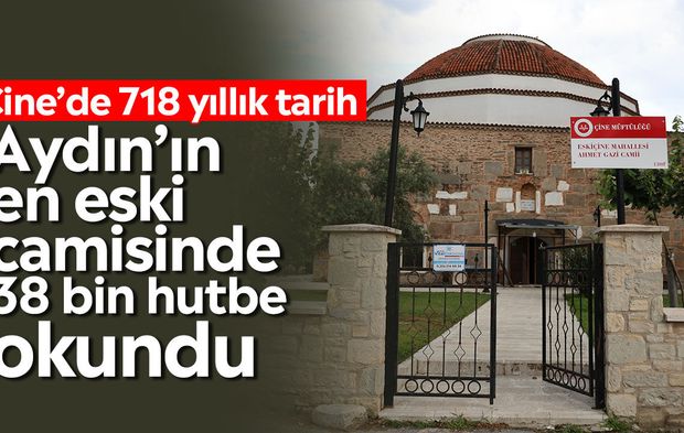 Çine’de 718 yıllık tarih Aydın’ın en eski camisinde 38 bin hutbe okundu