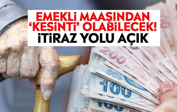 Emekli maaşından ‘kesinti’ olabilecek! İtiraz yolu açık