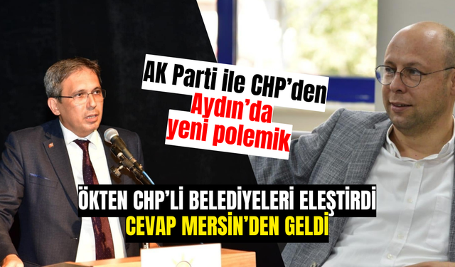 Ökten Aydın’daki CHP’li belediyeleri eleştirdi