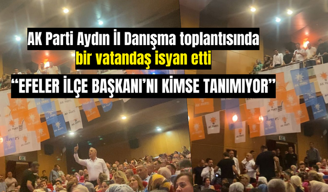 AK Parti Aydın İl Danışma toplantısında bir vatandaş isyan etti