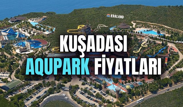 Kuşadası Aquapark Fiyatları 2024: Su Parkı Güncel Giriş Ücretleri