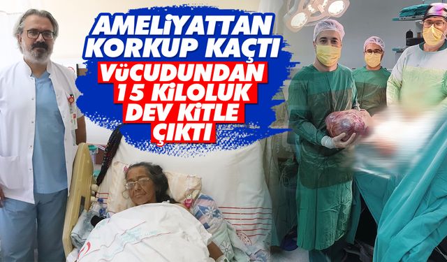 Ameliyat korkusuyla kaçtı: Vücudundan 15 kiloluk dev kitle çıktı