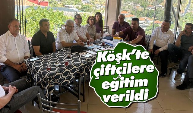 Köşk’te çiftçilere eğitim verildi