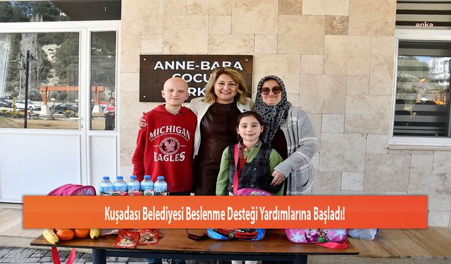 Kuşadası Belediyesi Beslenme Desteği Yardımlarına Başladı!