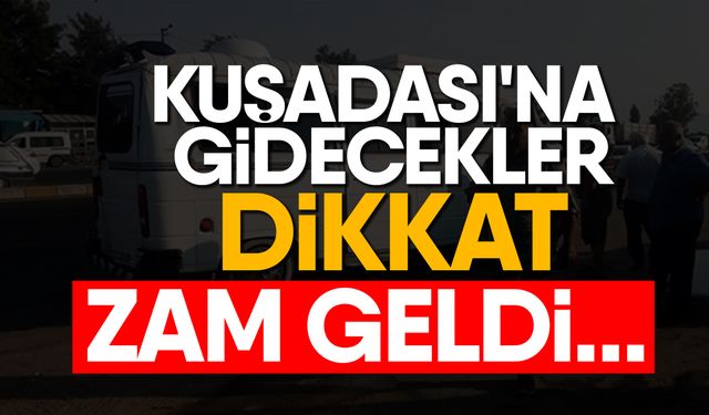 Kuşadası'na gidecekler dikkat: Zam geldi...