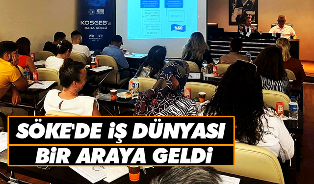 Söke'de İş Dünyası Bir Araya Geldi