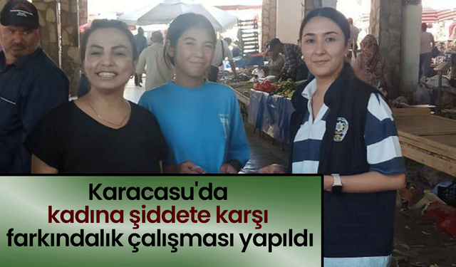 Karacasu'da kadına şiddete karşı farkındalık çalışması yapıldı