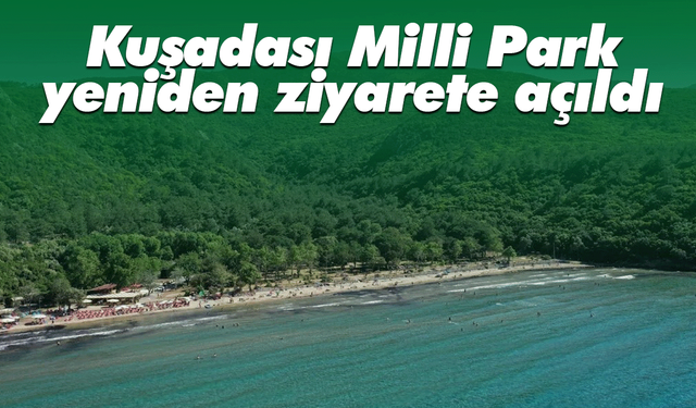 Kuşadası Milli Park yeniden ziyarete açıldı