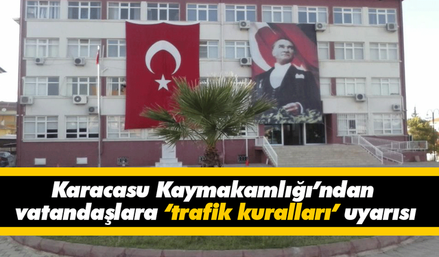 Karacasu Kaymakamlığı’ndan vatandaşlara ‘trafik kuralları’ uyarısı