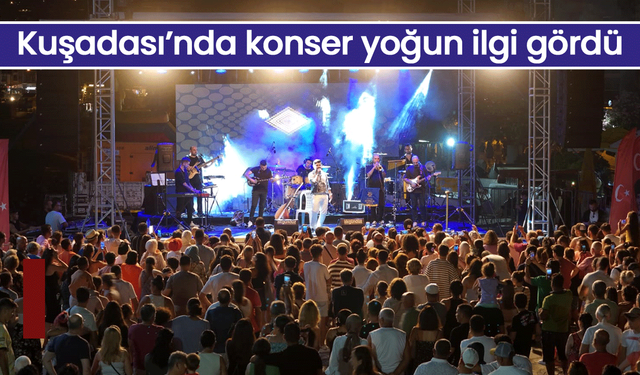 Kuşadası’nda konser yoğun ilgi gördü