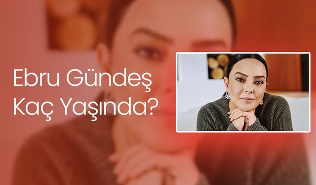 Ebru Gündeş Kaç Yaşında? Kaç Kez Evlendi? Nereli?