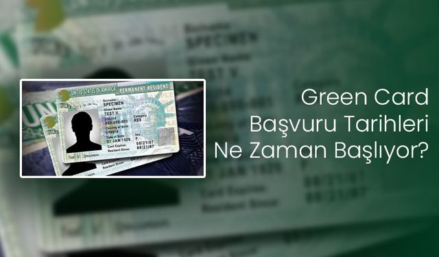 Green Card Başvuru Tarihleri Ne Zaman Başlıyor? Şartlar Neler?