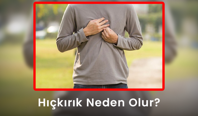 Hıçkırık Neden Olur? - Sürekli Hıçkırık Neden Olur?