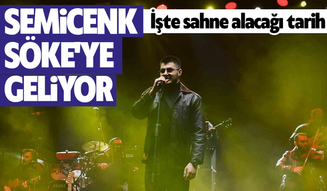 Semicenk Söke'ye geliyor: İşte sahne alacağı tarih