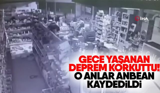 Gece yaşanan deprem korkuttu! O anlar anbean kaydedildi